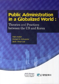 Public administration in a globalized world : theories and practices between the US and Korea 책표지
