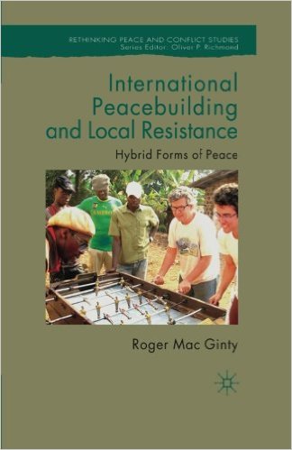 International peacebuilding and local resistance : hybrid forms of peace