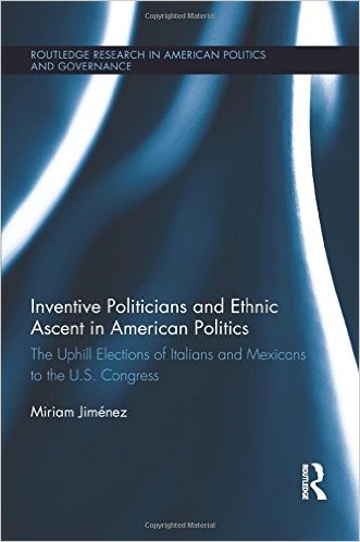 Inventive politicians and ethnic ascent in American politics : the uphill elections of Italians and Mexicans to the U.S. Congress