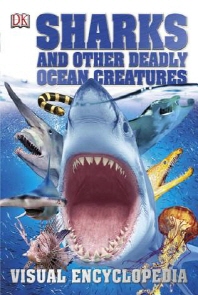 Sharks and other deadly ocean creatures : visual encyclopedia 책표지