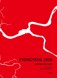 평양 2050 : 미래 공간 = Pyongyang 2050 : spatial futures 책표지