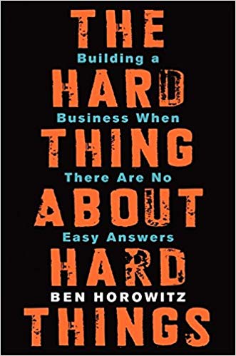 (The) hard thing about hard things : building a business when there are no easy answers 책표지