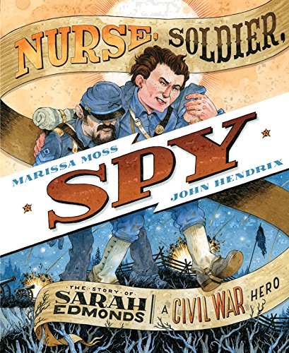 Nurse, soldier, spy : the story of Sarah Edmonds, a Civil War hero 책표지