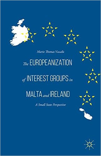 (The) Europeanization of interest groups in Malta and Ireland : a small state perspective 책표지