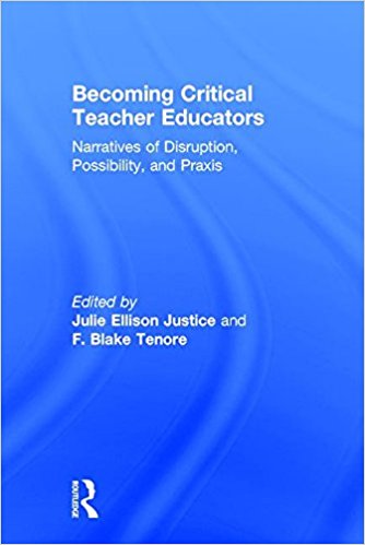 Becoming critical teacher educators : narratives of disruption, possibility, and praxis 책표지