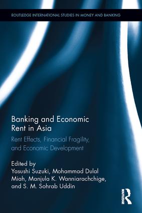 Banking and economic rent in Asia : rent effects, financial fragility, and economic development