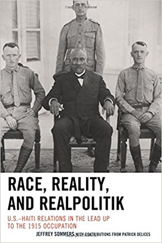 Race, reality, and realpolitik : U.S.-Haiti relations in the lead up to the 1915 occupation 책표지