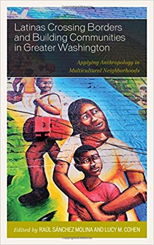 Latinas crossing borders and building communities in greater Washington : applying anthropology in multicultural neighborhoods 책표지