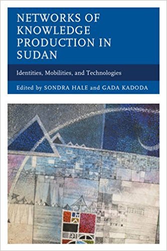 Networks of knowledge production in Sudan : identities, mobilities, and technologies 책표지