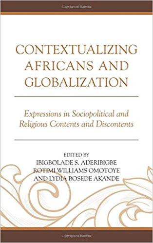 Contextualizing Africans and globalization : expressions in sociopolitical and religious contents and discontents 책표지