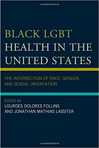 Black LGBT health in the United States : the intersection of race, gender, and sexual orientation 책표지