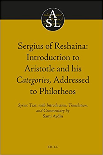 Sergius of Reshaina : introduction to Aristotle and his Categories, addressed to Philotheos