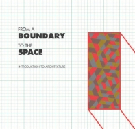 From a boundary to the space : introduction to architecture 책표지