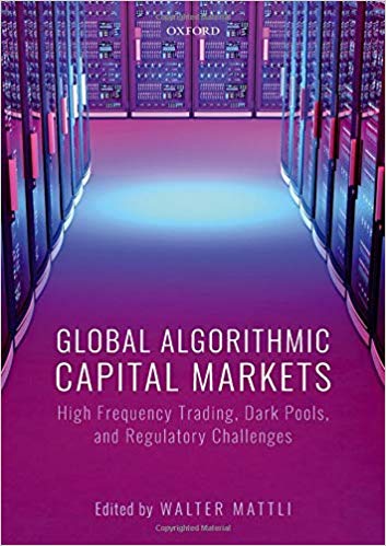 Global algorithmic capital markets : high frequency trading, dark pools, and regulatory challenges 책표지