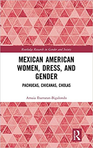 Mexican American women, dress, and gender : Pachucas, Chicanas, Cholas 책표지
