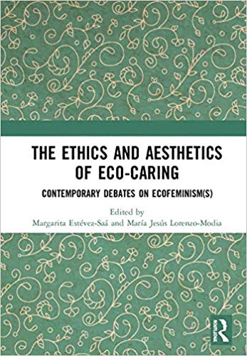 (The) ethics and aesthetics of eco-caring : contemporary debates on ecofeminism(s) 책표지