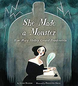 She made a monster : how Mary Shelley created Frankenstein 책표지