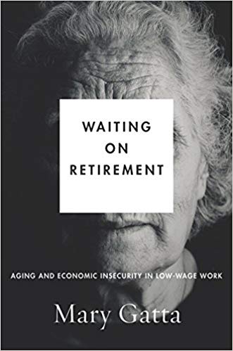 Waiting on retirement : aging and economic insecurity in low-wage work 책표지