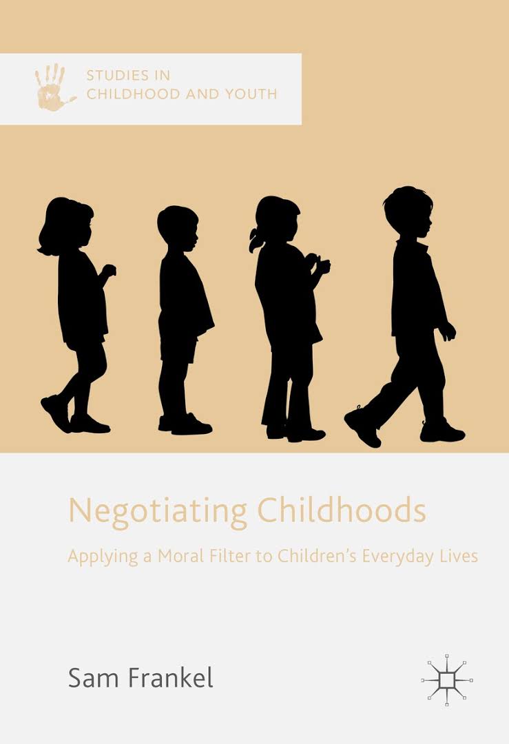 Negotiating childhoods : applying a moral filter to children’s everyday lives 책표지