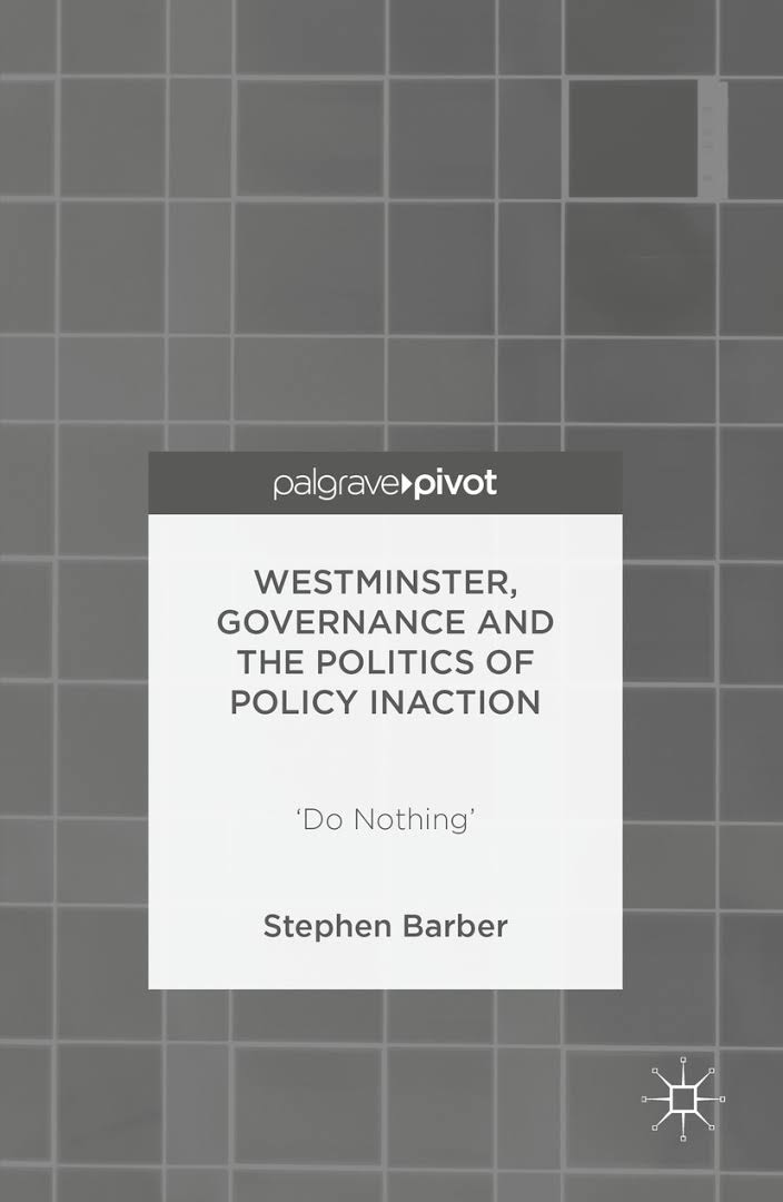 Westminster, governance and the politics of policy inaction : 'do nothing' 책표지