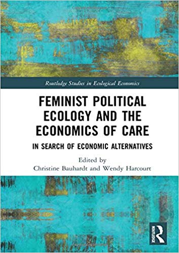 Feminist political ecology and the economics of care : in search of economic alternatives 책표지