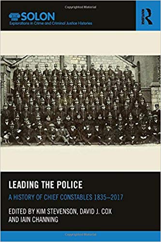 Leading the police : a history of chief constables, 1835-2017 책표지