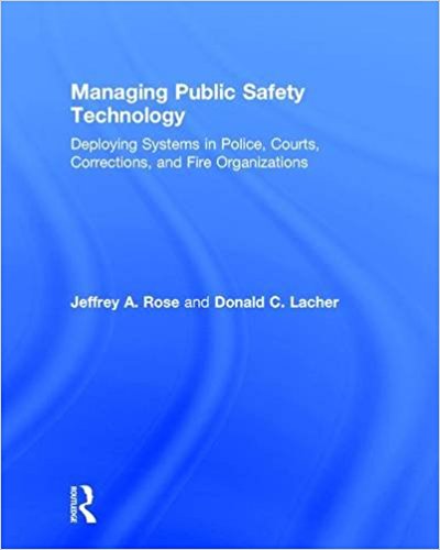 Managing public safety technology : deploying systems in police, courts, corrections, and fire organizations