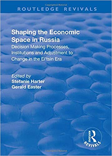 Shaping the economic space in Russia : decision making processes, institutions and adjustment to change in the El'tsin era 책표지
