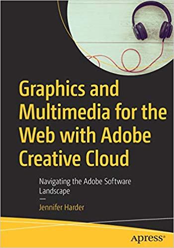 Graphics and multimedia for the web with Adobe Creative Cloud : navigating the Adobe software landscape 책표지