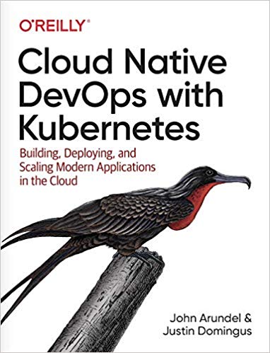 Cloud native DevOps with Kubernetes : building, deploying, and scaling modern applications in the cloud 책표지