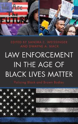 Law enforcement in the age of Black Lives Matter : policing black and brown bodies 책표지