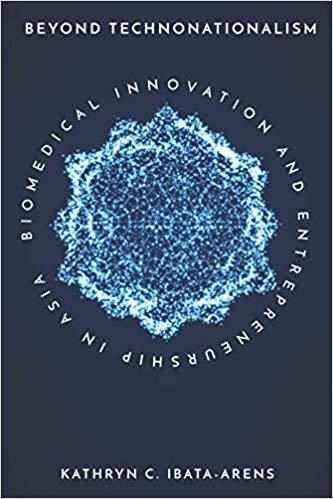 Beyond technonationalism : biomedical innovation and entrepreneurship in Asia 책표지