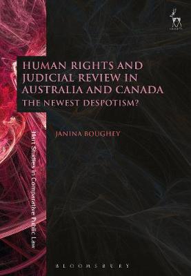 Human rights and judicial review in Australia and Canada : the newest despotism?