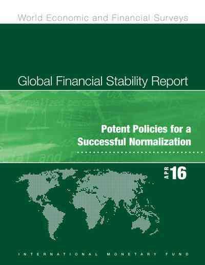 Global financial stability report, April 2016 : potent policies for a successful normaliation 책표지