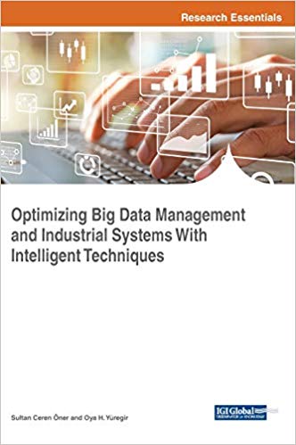 Optimizing big data management and industrial systems with intelligent techniques 책표지