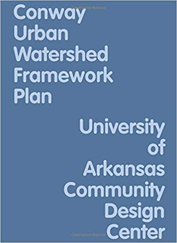 Conway urban watershed framework plan : a reconciliation landscape for Litte Creek-Palarm Creek sub-watershed 책표지