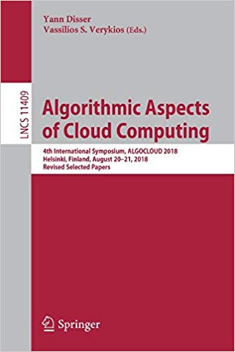 Algorithmic aspects of cloud computing : 4th International Symposium, ALGOCLOUD 2018, Helsinki, Finland, August 20-21, 2018, Revised selected papers 책표지