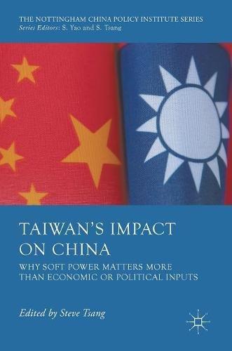 Taiwan’s impact on China : why soft power matters more than economic or political inputs 책표지