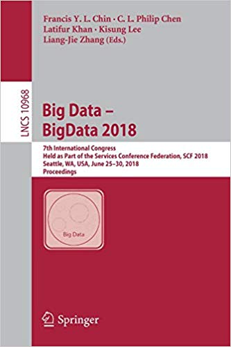Big data -- BigData 2018 : 7th International Congress, held as part of the Services Conference Federation, SCF 2018, Seattle, WA, USA, June 25-30, 2018, Proceedings 책표지