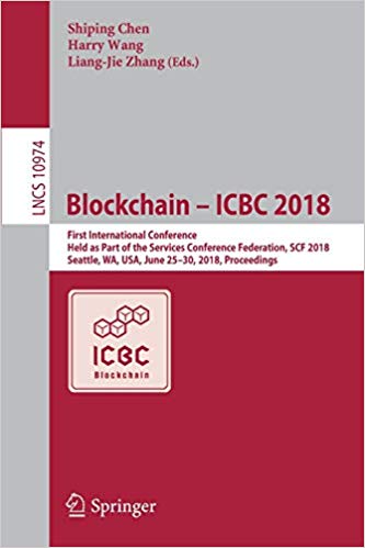 Blockchain -- ICBC 2018 : first International Conference, held as part of the Services Conference Federation, SCF 2018, Seattle, WA, USA, June 25-30, 2018, Proceedings 책표지