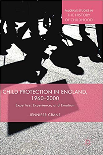 Child protection in England, 1960-2000 : expertise, experience, and emotion 책표지