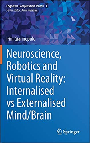 Neuroscience, robotics and virtual reality : internalised vs externalised mind/brain 책표지