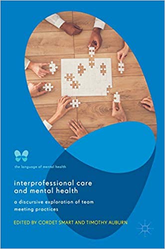 Interprofessional care and mental health : a discursive exploration of team meeting practices 책표지