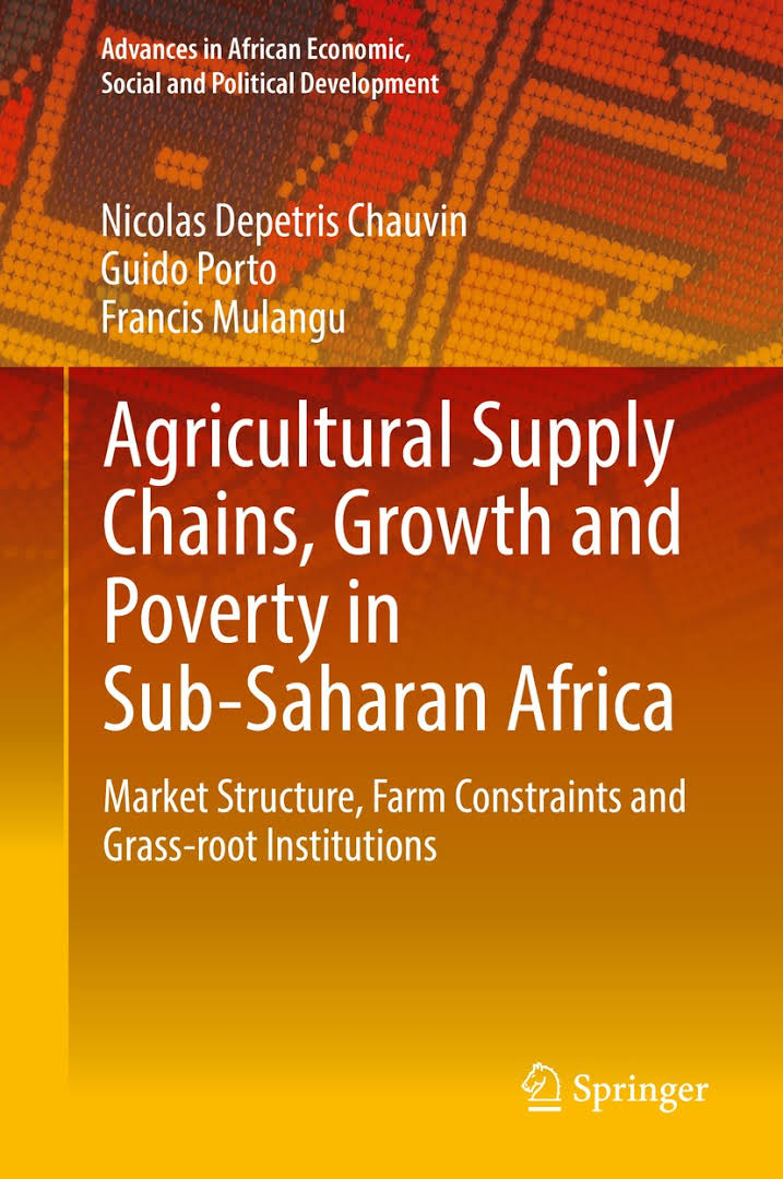 Agricultural supply chains, growth and poverty in Sub-Saharan Africa : market structure, farm constraints and grass-root institutions