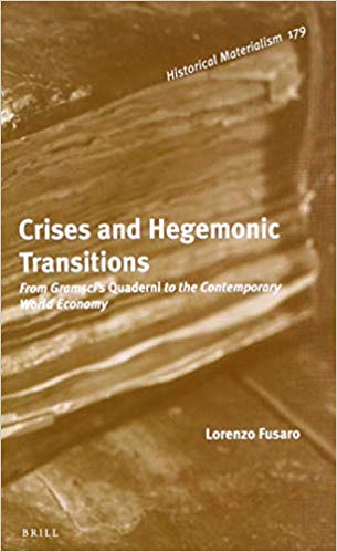 Crises and hegemonic transitions : from gramsci's quaderni to the contemporary world economy