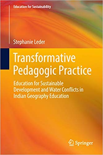 Transformative pedagogic practice : education for sustainable development and water conflicts in Indian geography education 책표지