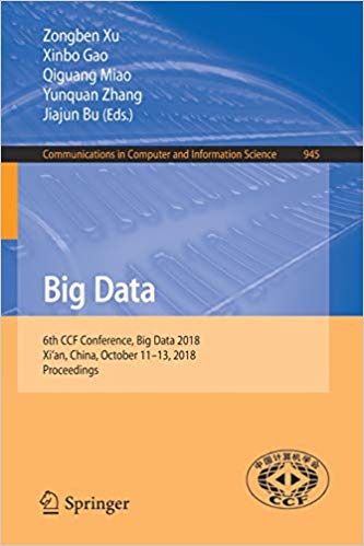 Big data : 6th CCF Conference, Big Data 2018, Xi'an, China, October 11-13, 2018, Proceedings 책표지