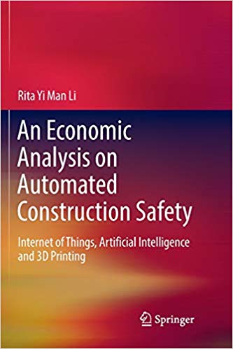 (An) economic analysis on automated construction safety : Internet of Things, artificial intelligence and 3D printing 책표지