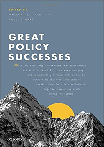 Great policy successes, or, A tale about why it's amazing that governments get so little credit for their many everday and extraordinary achievements as told by sympathetic observers who seek to create space for a less relentlessly negative view of our pivotal public institutions 책표지