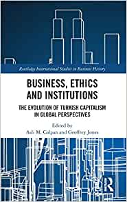 Business, ethics and institutions  : the evolution of Turkish capitalism in global perspectives 책표지